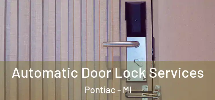 Automatic Door Lock Services Pontiac - MI