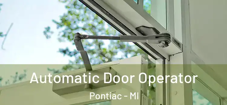  Automatic Door Operator Pontiac - MI