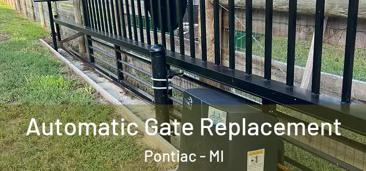 Automatic Gate Replacement Pontiac - MI