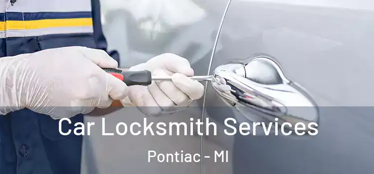 Car Locksmith Services Pontiac - MI