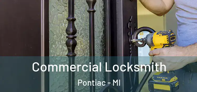 Commercial Locksmith Pontiac - MI