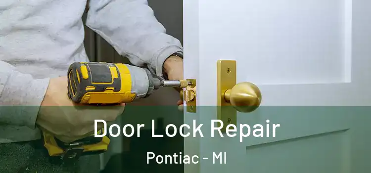 Door Lock Repair Pontiac - MI