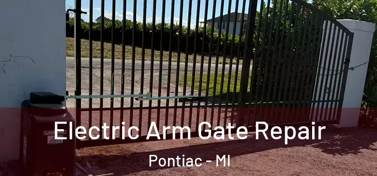 Electric Arm Gate Repair Pontiac - MI