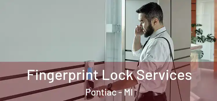 Fingerprint Lock Services Pontiac - MI
