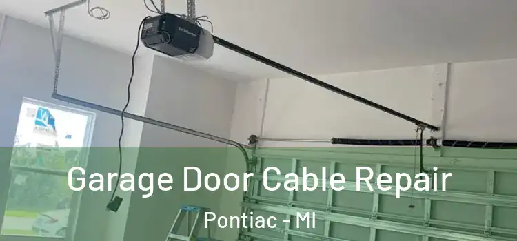  Garage Door Cable Repair Pontiac - MI