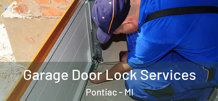 Garage Door Lock Services Pontiac - MI