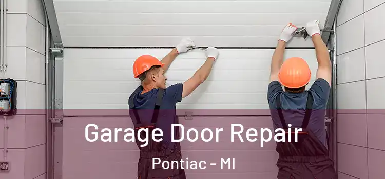  Garage Door Repair Pontiac - MI
