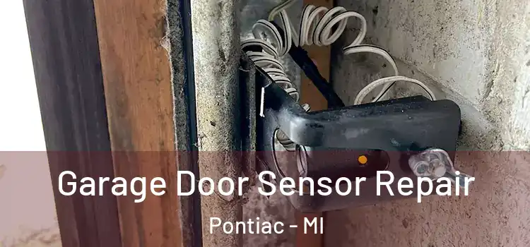 Garage Door Sensor Repair Pontiac - MI
