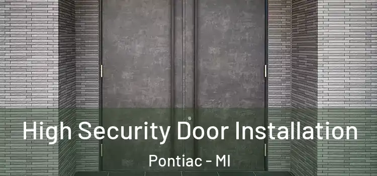 High Security Door Installation Pontiac - MI