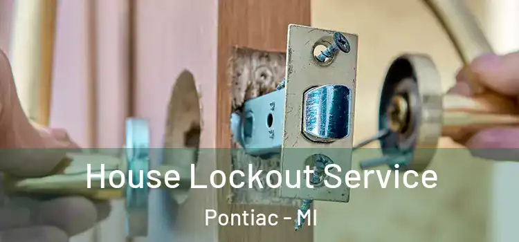 House Lockout Service Pontiac - MI