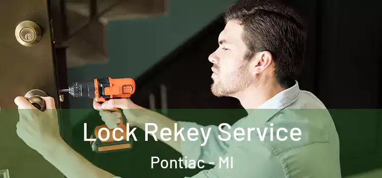  Lock Rekey Service Pontiac - MI