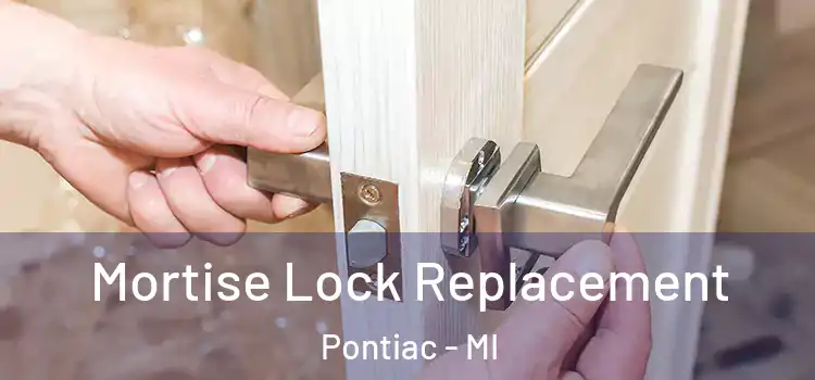 Mortise Lock Replacement Pontiac - MI