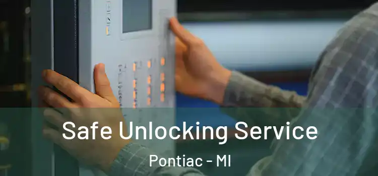 Safe Unlocking Service Pontiac - MI