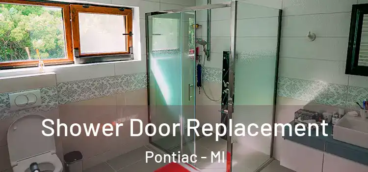 Shower Door Replacement Pontiac - MI