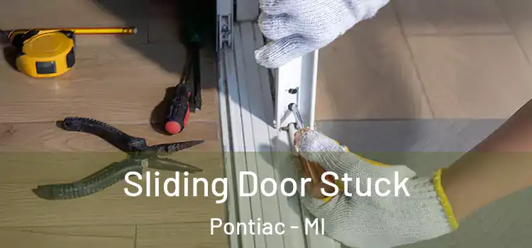 Sliding Door Stuck Pontiac - MI